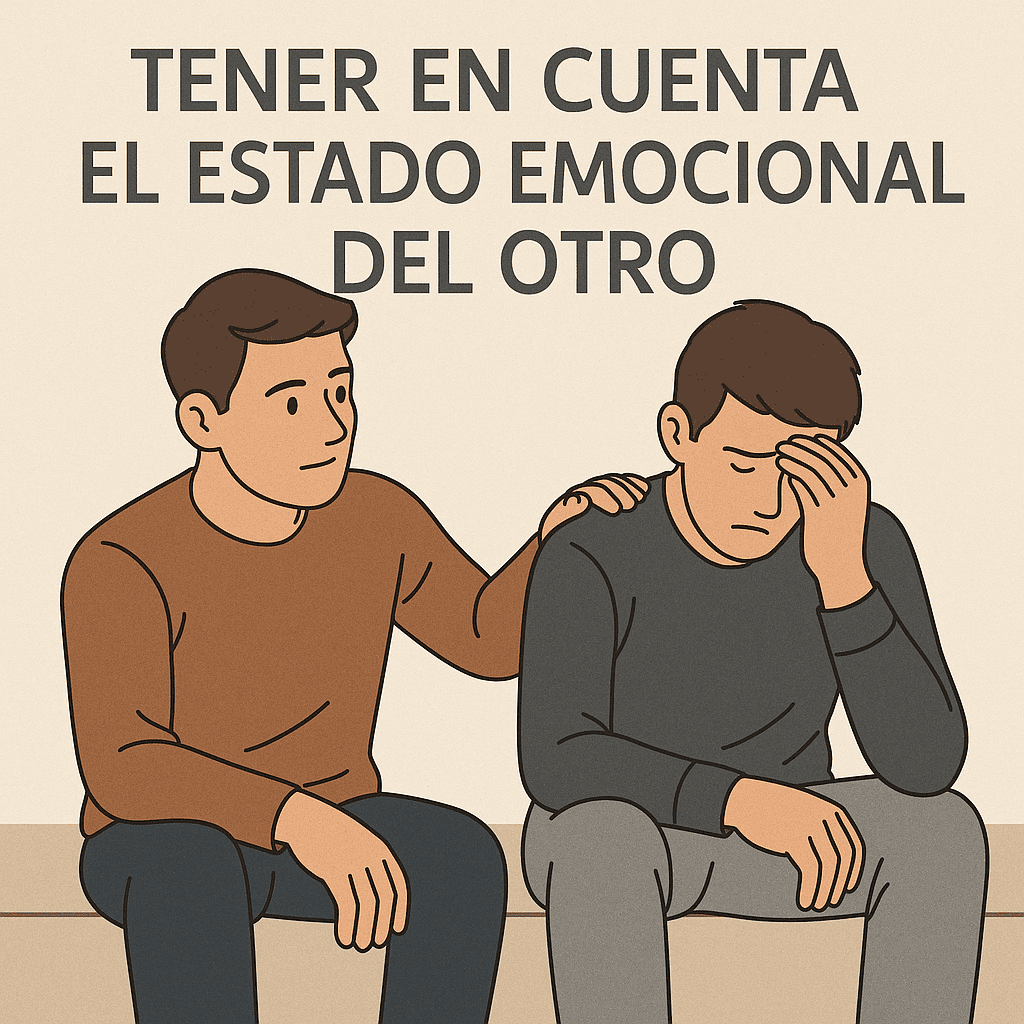 tener en cuenta el estado emocional del otro